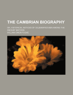 The Cambrian Biography: Or, Historical Notices of Celebrated Men Among the Ancient Britons