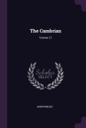 The Cambrian; Volume 21