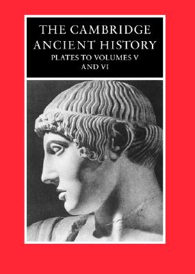 The Cambridge Ancient History: Plates to Volumes 5 and 6 - Boardman, John (Editor)