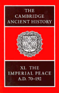 The Cambridge Ancient History: Volume 11, The Imperial Peace AD 70-192 - Cook, S. A. (Editor), and Adcock, F. E. (Editor), and Charlesworth, M. P. (Editor)