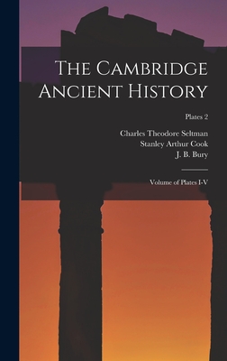 The Cambridge Ancient History: Volume of Plates I-V; plates 2 - Seltman, Charles Theodore 1886-1957, and Cook, Stanley Arthur 1873-1949 (Creator), and Bury, John Bagnell (Creator)