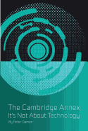 The Cambridge Annex - It's Not about Technology: Book Six