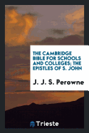 The Cambridge Bible for Schools and Colleges; The Epistles of S. John