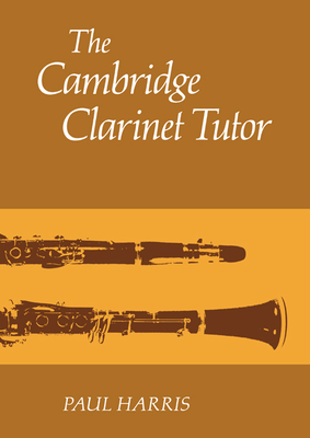 The Cambridge Clarinet Tutor - Harris, Paul