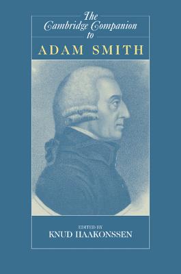 The Cambridge Companion to Adam Smith - Haakonssen, Knud (Editor)