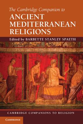 The Cambridge Companion to Ancient Mediterranean Religions - Spaeth, Barbette Stanley (Editor)