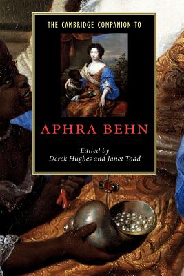 The Cambridge Companion to Aphra Behn - Hughes, Derek, Dr. (Editor), and Todd, Janet (Editor)