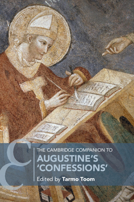 The Cambridge Companion to Augustine's 'Confessions' - Toom, Tarmo (Editor)