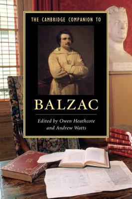 The Cambridge Companion to Balzac - Heathcote, Owen (Editor), and Watts, Andrew (Editor)
