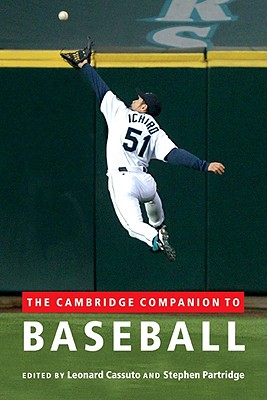The Cambridge Companion to Baseball - Cassuto, Leonard (Editor), and Partridge, Stephen (Editor)