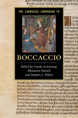 The Cambridge Companion to Boccaccio - Armstrong, Guyda, Dr. (Editor), and Daniels, Rhiannon, Dr. (Editor), and Milner, Stephen J (Editor)