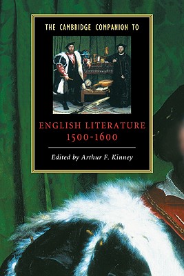 The Cambridge Companion to English Literature, 1500-1600 - Kinney, Arthur F. (Editor)