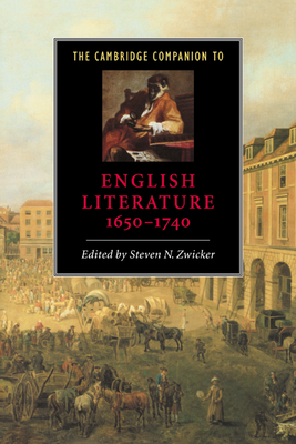 The Cambridge Companion to English Literature, 1650 1740 - Zwicker, Steven N (Editor), and Steven N, Zwicker (Editor), and Munns, Jessica (Contributions by)