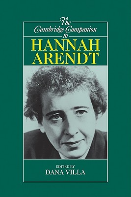 The Cambridge Companion to Hannah Arendt - Villa, Dana Richard (Editor)
