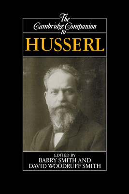 The Cambridge Companion to Husserl - Smith, Barry (Editor), and Woodruff Smith, David (Editor)