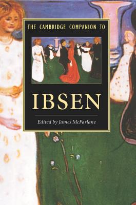 The Cambridge Companion to Ibsen - McFarlane, James (Editor)
