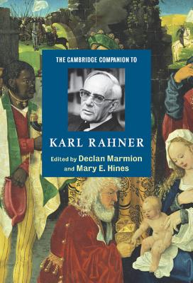 The Cambridge Companion to Karl Rahner - Marmion, Declan (Editor), and Hines, Mary E (Editor)