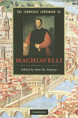 The Cambridge Companion to Machiavelli - Najemy, John M (Editor)