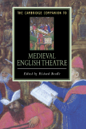 The Cambridge Companion to Medieval English Theatre - Beadle, Richard (Editor)