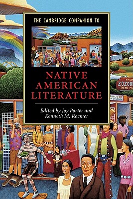 The Cambridge Companion to Native American Literature - Porter, Joy (Editor), and Roemer, Kenneth M (Editor)