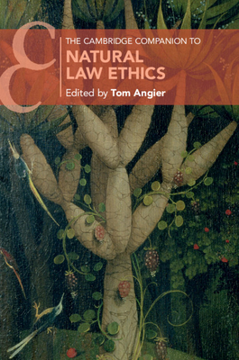 The Cambridge Companion to Natural Law Ethics - Angier, Tom (Editor)
