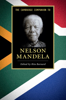 The Cambridge Companion to Nelson Mandela - Barnard, Rita (Editor)