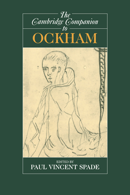 The Cambridge Companion to Ockham - Spade, Paul Vincent, Mr. (Editor)