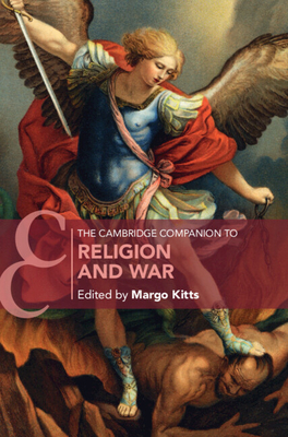 The Cambridge Companion to Religion and War - Kitts, Margo (Editor)