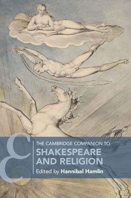 The Cambridge Companion to Shakespeare and Religion - Hamlin, Hannibal (Editor)
