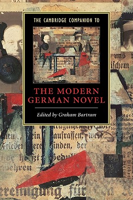 The Cambridge Companion to the Modern German Novel - Payne, Philip (Editor), and Bartram, Graham (Editor)