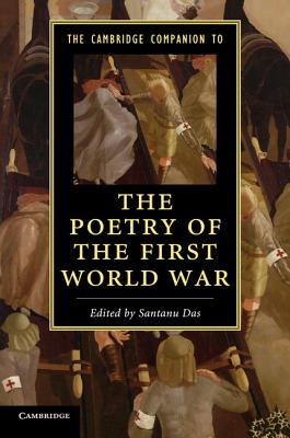 The Cambridge Companion to the Poetry of the First World War - Das, Santanu (Editor)