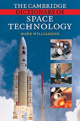 The Cambridge Dictionary of Space Technology - Williamson, Mark