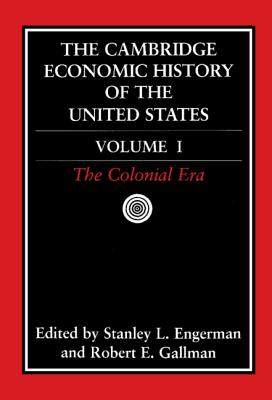 The Cambridge Economic History of the United States - Engerman, Stanley L (Editor), and Gallman, Robert E (Editor)