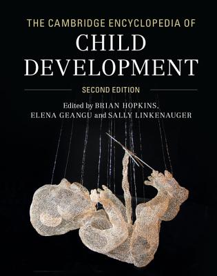 The Cambridge Encyclopedia of Child Development - Hopkins, Brian (Editor), and Geangu, Elena (Editor), and Linkenauger, Sally (Editor)