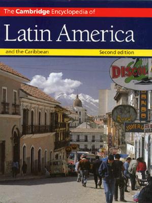 The Cambridge Encyclopedia of Latin America and the Caribbean - Collier, Simon (Editor), and Skidmore, Thomas E (Editor), and Blakemore, Harold (Editor)