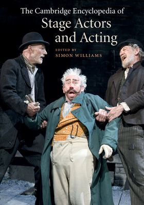 The Cambridge Encyclopedia of Stage Actors and Acting - Williams, Simon (Editor)
