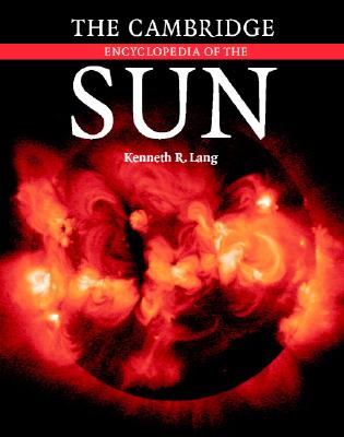 The Cambridge Encyclopedia of the Sun - Lang, Kenneth R