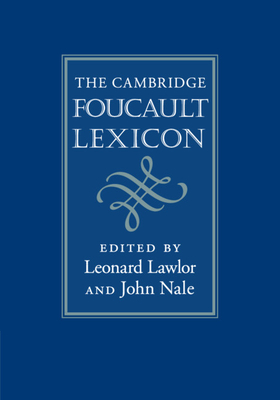 The Cambridge Foucault Lexicon - Lawlor, Leonard (Editor), and Nale, John (Editor)