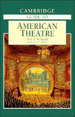 The Cambridge Guide to American Theatre - Wilmeth, Don B (Editor), and Miller, Tice L (Editor)