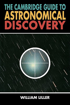 The Cambridge Guide to Astronomical Discovery - Liller, William, and William, Liller