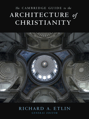 The Cambridge Guide to the Architecture of Christianity 2 Volume Hardback Set - Etlin, Richard A. (Editor)