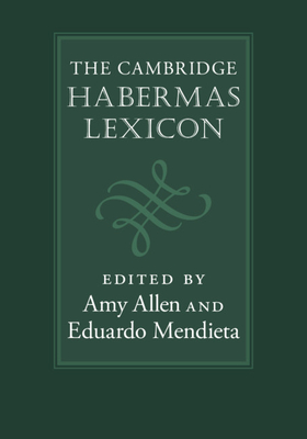 The Cambridge Habermas Lexicon - Allen, Amy (Editor), and Mendieta, Eduardo (Editor)