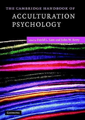 The Cambridge Handbook of Acculturation Psychology - Sam, David L (Editor), and Berry, John W (Editor)