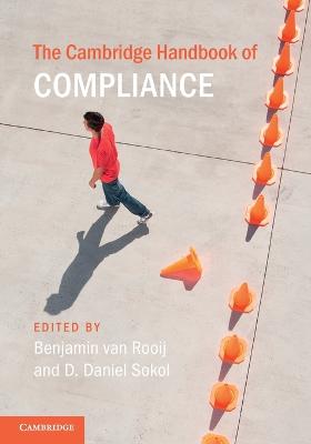 The Cambridge Handbook of Compliance - Van Rooij, Benjamin (Editor), and Sokol, D Daniel (Editor)