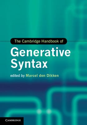 The Cambridge Handbook of Generative Syntax - Den Dikken, Marcel (Editor)