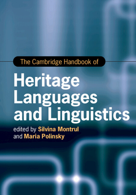 The Cambridge Handbook of Heritage Languages and Linguistics - Montrul, Silvina (Editor), and Polinsky, Maria (Editor)