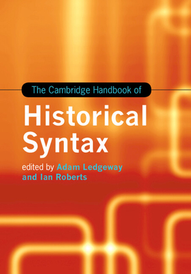 The Cambridge Handbook of Historical Syntax - Ledgeway, Adam (Editor), and Roberts, Ian (Editor)