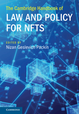 The Cambridge Handbook of Law and Policy for NFTs - Packin, Nizan Geslevich (Editor)