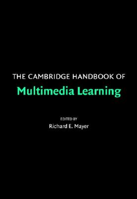 The Cambridge Handbook of Multimedia Learning - Mayer, Richard (Editor)