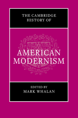 The Cambridge History of American Modernism - Whalan, Mark (Editor)